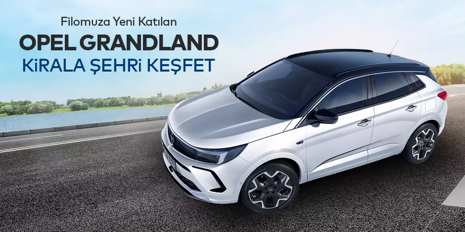 Yeni Opel SUV Grandland Dalaman Rent A Car'da